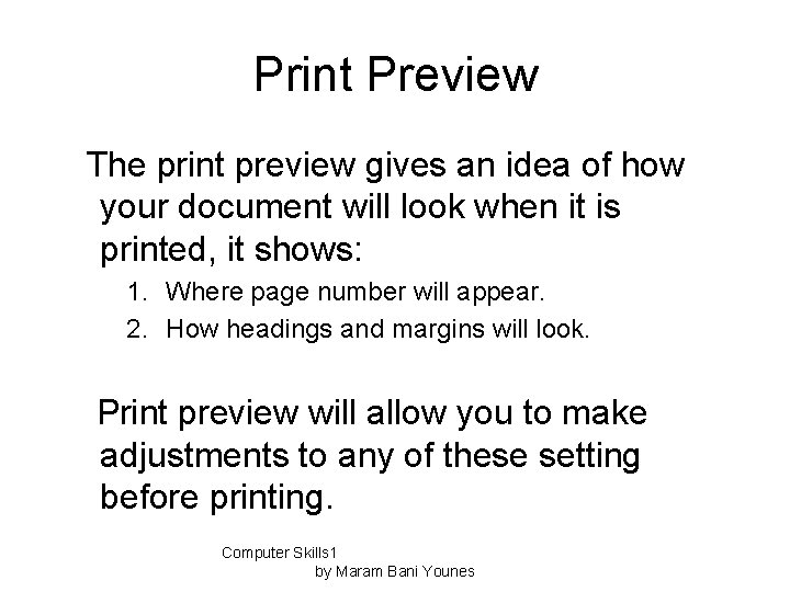 Print Preview The print preview gives an idea of how your document will look