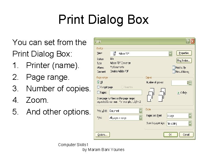 Print Dialog Box You can set from the Print Dialog Box: 1. Printer (name).