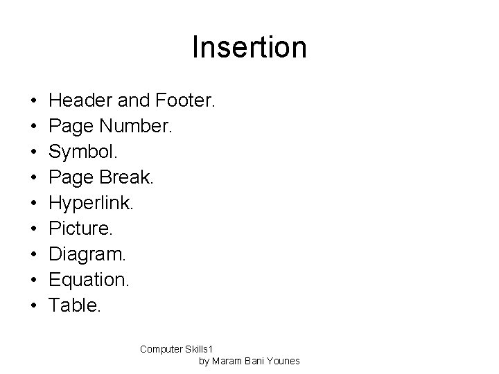 Insertion • • • Header and Footer. Page Number. Symbol. Page Break. Hyperlink. Picture.