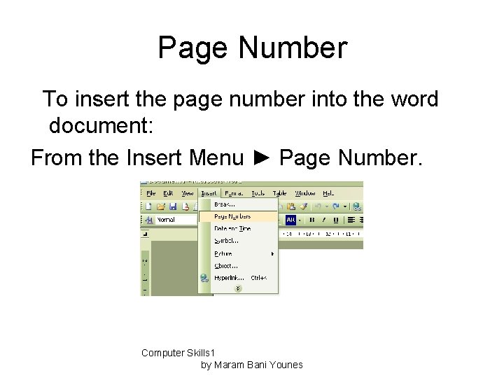 Page Number To insert the page number into the word document: From the Insert