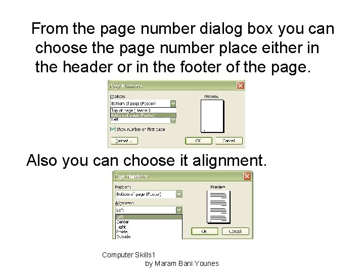 From the page number dialog box you can choose the page number place either