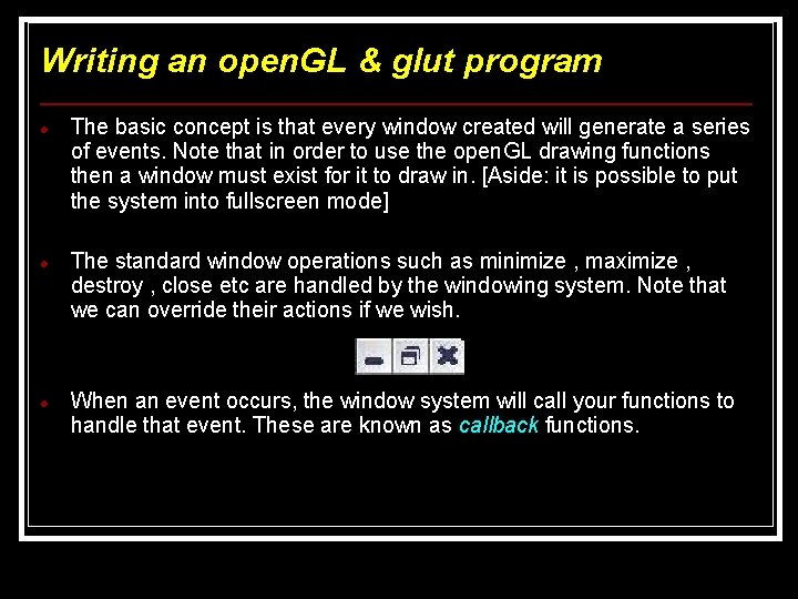 Writing an open. GL & glut program The basic concept is that every window Writing an open. GL & glut program The basic concept is that every window