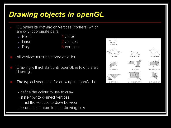 Drawing objects in open. GL bases its drawing on vertices (corners) which are (x, Drawing objects in open. GL bases its drawing on vertices (corners) which are (x,
