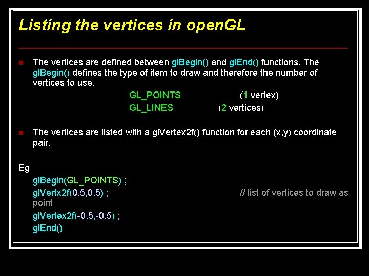 Listing the vertices in open. GL n n The vertices are defined between gl. Listing the vertices in open. GL n n The vertices are defined between gl.