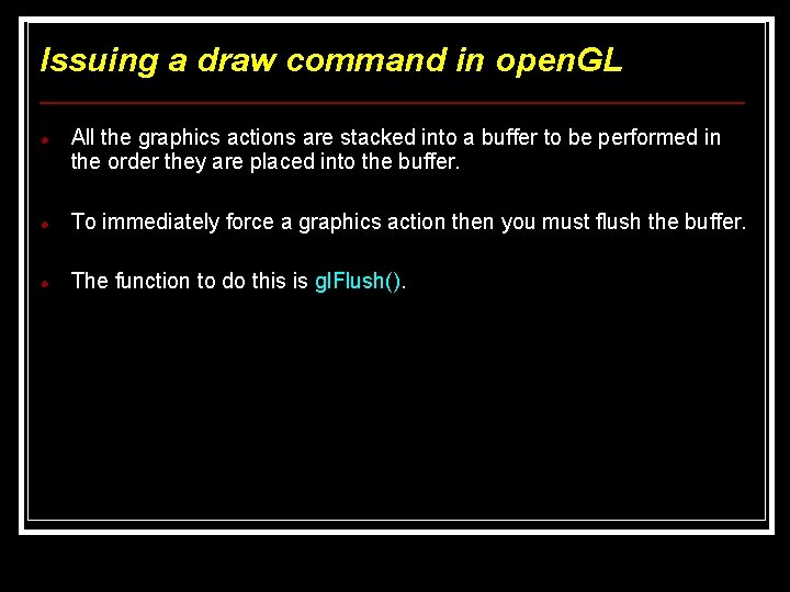 Issuing a draw command in open. GL All the graphics actions are stacked into Issuing a draw command in open. GL All the graphics actions are stacked into