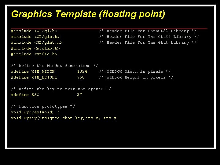 Graphics Template (floating point) #include #include <GL/gl. h> <GL/glut. h> <stdlib. h> <stdio. h> Graphics Template (floating point) #include #include <GL/gl. h> <GL/glut. h> <stdlib. h> <stdio. h>