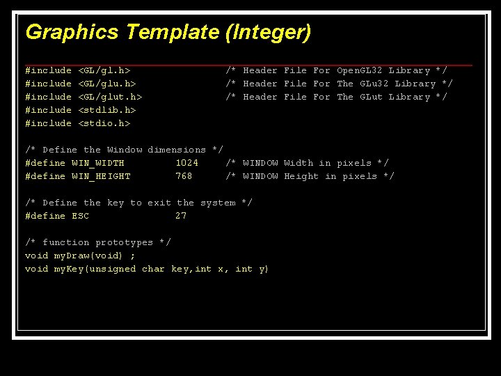 Graphics Template (Integer) #include #include <GL/gl. h> <GL/glut. h> <stdlib. h> <stdio. h> /* Graphics Template (Integer) #include #include <GL/gl. h> <GL/glut. h> <stdlib. h> <stdio. h> /*