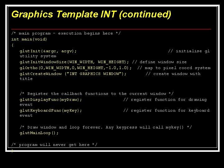 Graphics Template INT (continued) /* main program – execution begins here */ int main(void) Graphics Template INT (continued) /* main program – execution begins here */ int main(void)