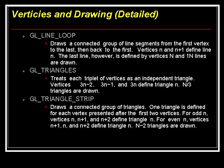 Verticies and Drawing (Detailed) GL_LINE_LOOP § Draws a connected group of line segments from Verticies and Drawing (Detailed) GL_LINE_LOOP § Draws a connected group of line segments from