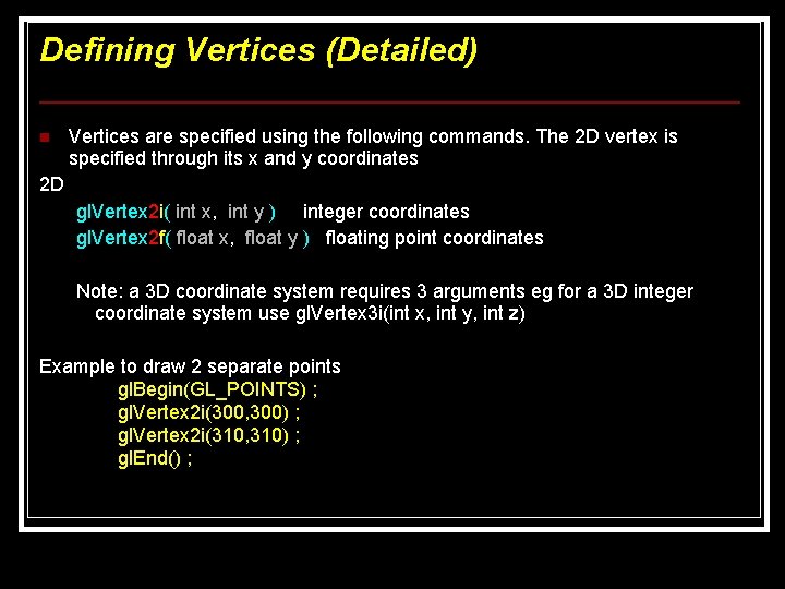 Defining Vertices (Detailed) n Vertices are specified using the following commands. The 2 D Defining Vertices (Detailed) n Vertices are specified using the following commands. The 2 D