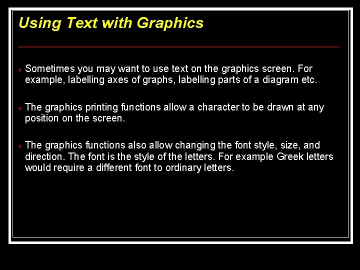 Using Text with Graphics Sometimes you may want to use text on the graphics Using Text with Graphics Sometimes you may want to use text on the graphics