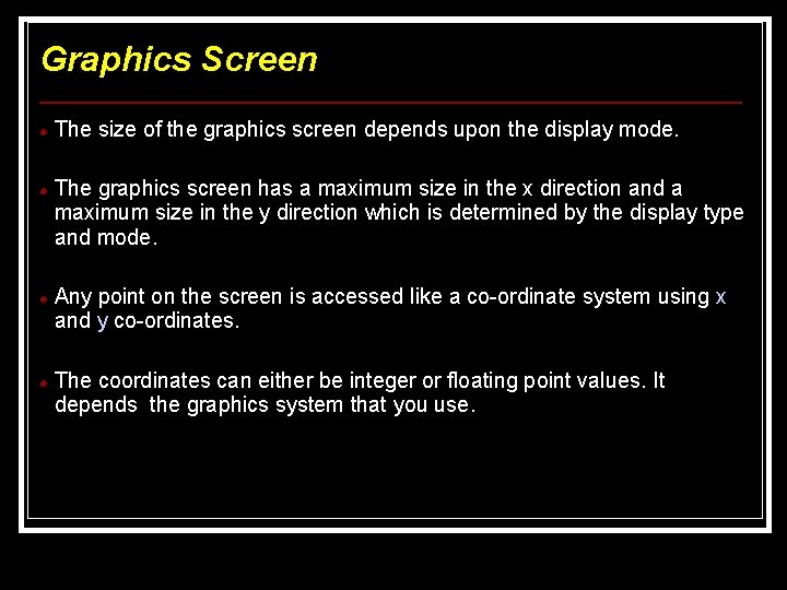 Graphics Screen The size of the graphics screen depends upon the display mode. The Graphics Screen The size of the graphics screen depends upon the display mode. The