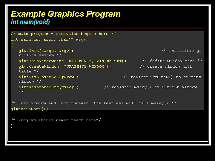 Example Graphics Program int main(void) /* main program – execution begins here */ int Example Graphics Program int main(void) /* main program – execution begins here */ int