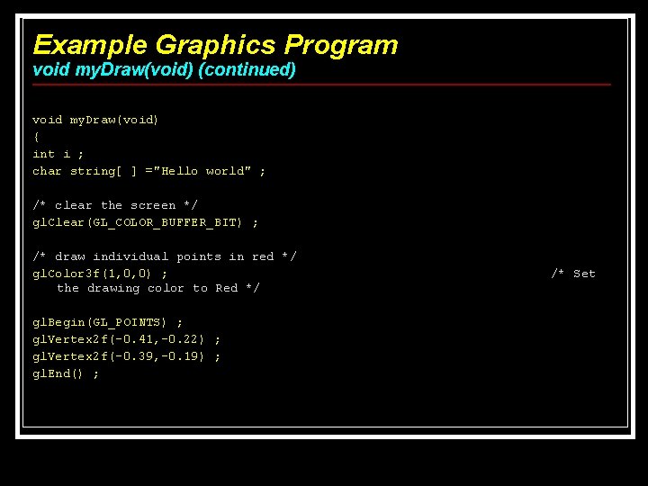 Example Graphics Program void my. Draw(void) (continued) void my. Draw(void) { int i ; Example Graphics Program void my. Draw(void) (continued) void my. Draw(void) { int i ;