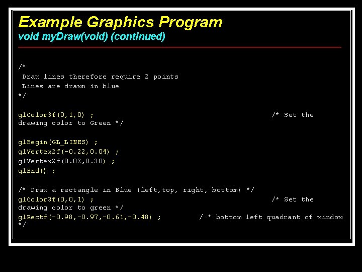 Example Graphics Program void my. Draw(void) (continued) /* Draw lines therefore require 2 points Example Graphics Program void my. Draw(void) (continued) /* Draw lines therefore require 2 points