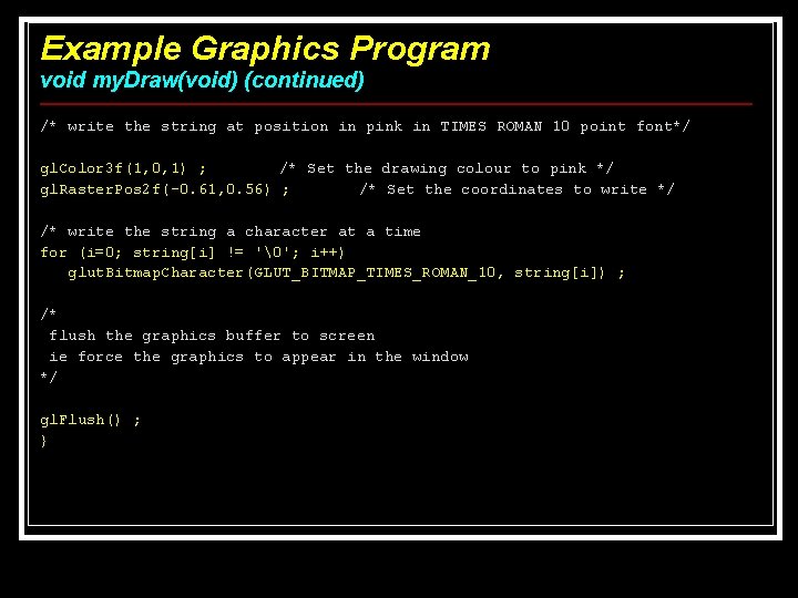Example Graphics Program void my. Draw(void) (continued) /* write the string at position in Example Graphics Program void my. Draw(void) (continued) /* write the string at position in