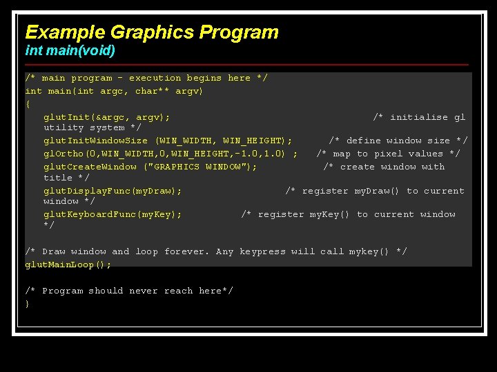 Example Graphics Program int main(void) /* main program – execution begins here */ int Example Graphics Program int main(void) /* main program – execution begins here */ int