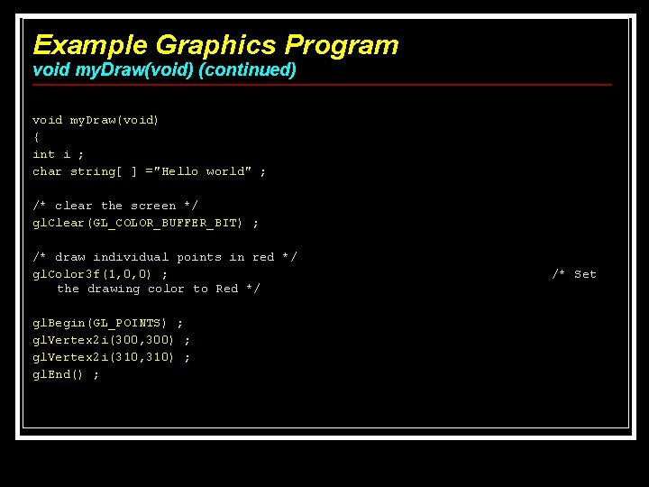 Example Graphics Program void my. Draw(void) (continued) void my. Draw(void) { int i ; Example Graphics Program void my. Draw(void) (continued) void my. Draw(void) { int i ;