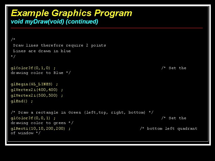 Example Graphics Program void my. Draw(void) (continued) /* Draw lines therefore require 2 points Example Graphics Program void my. Draw(void) (continued) /* Draw lines therefore require 2 points