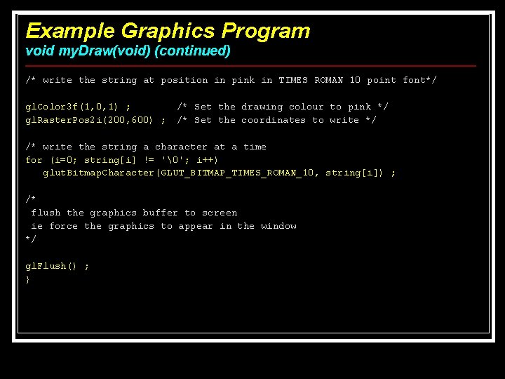 Example Graphics Program void my. Draw(void) (continued) /* write the string at position in Example Graphics Program void my. Draw(void) (continued) /* write the string at position in