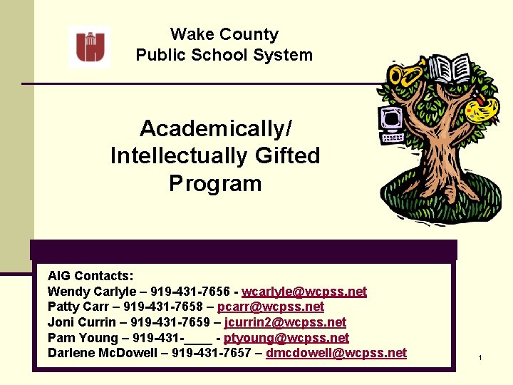 Wake County Public School System Academically/ Intellectually Gifted Program AIG Contacts: Wendy Carlyle –
