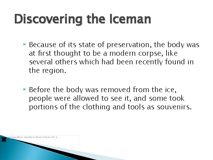 Discovering the Iceman Because of its state of preservation, the body was at first