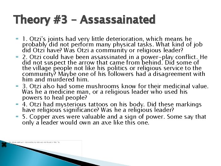 Theory #3 – Assassainated 1. Otzi’s joints had very little deterioration, which means he