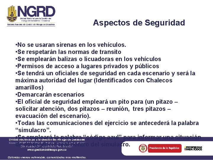 Aspectos de Seguridad • No se usaran sirenas en los vehículos. • Se respetarán