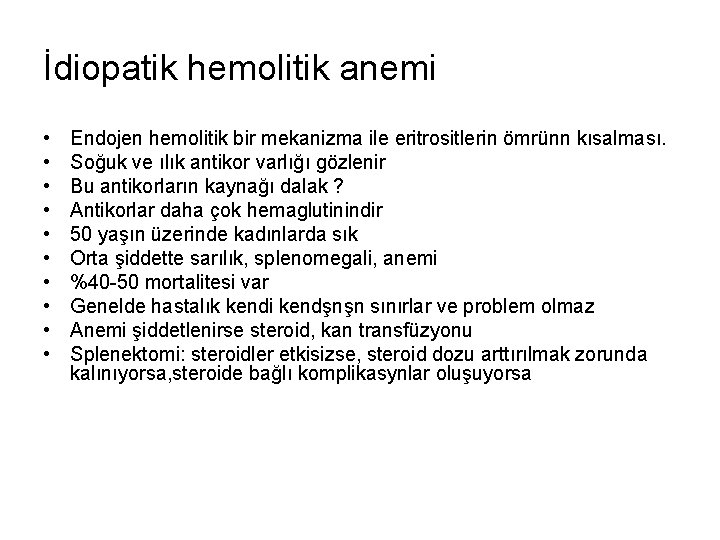 İdiopatik hemolitik anemi • • • Endojen hemolitik bir mekanizma ile eritrositlerin ömrünn kısalması.