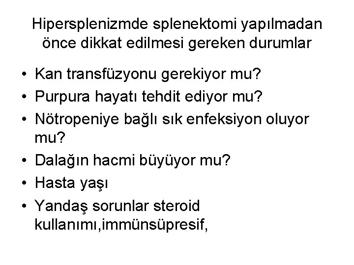 Hipersplenizmde splenektomi yapılmadan önce dikkat edilmesi gereken durumlar • Kan transfüzyonu gerekiyor mu? •