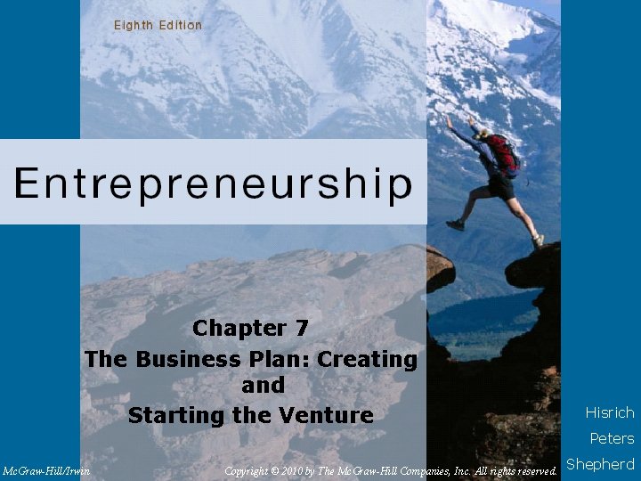 Chapter 7 The Business Plan: Creating and Starting the Venture Hisrich Peters Mc. Graw-Hill/Irwin