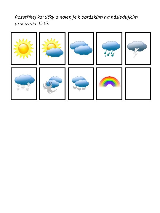 Rozstříhej kartičky a nalep je k obrázkům na následujícím pracovním listě. 