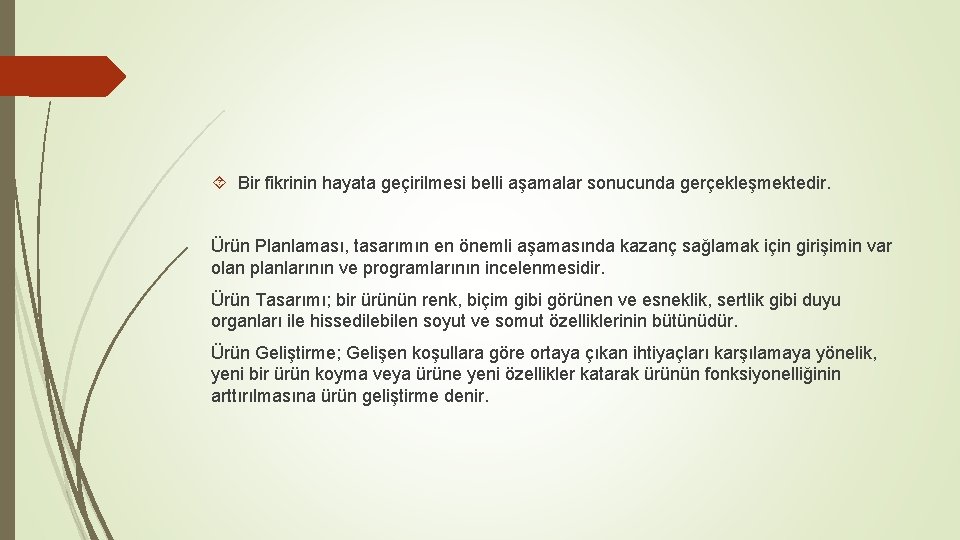  Bir fikrinin hayata geçirilmesi belli aşamalar sonucunda gerçekleşmektedir. Ürün Planlaması, tasarımın en önemli