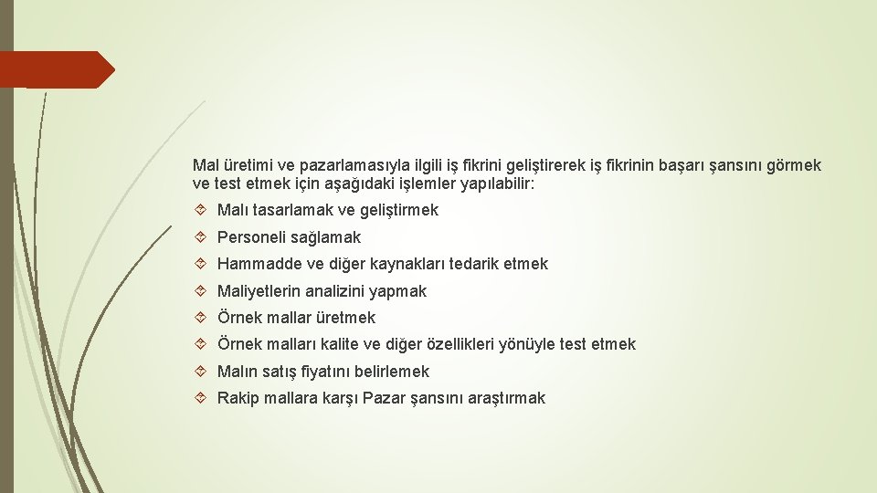 Mal üretimi ve pazarlamasıyla ilgili iş fikrini geliştirerek iş fikrinin başarı şansını görmek ve