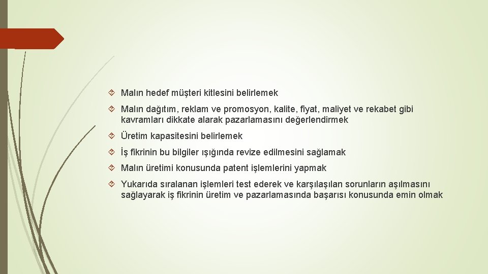  Malın hedef müşteri kitlesini belirlemek Malın dağıtım, reklam ve promosyon, kalite, fiyat, maliyet