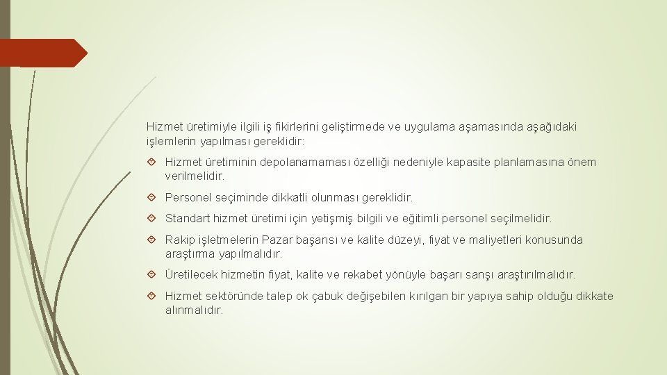 Hizmet üretimiyle ilgili iş fikirlerini geliştirmede ve uygulama aşamasında aşağıdaki işlemlerin yapılması gereklidir: Hizmet