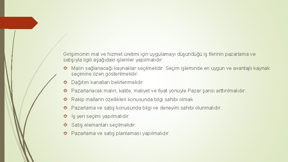 Girişimcinin mal ve hizmet üretimi için uygulamayı düşündüğü iş fikrinin pazarlama ve satışıyla ilgili