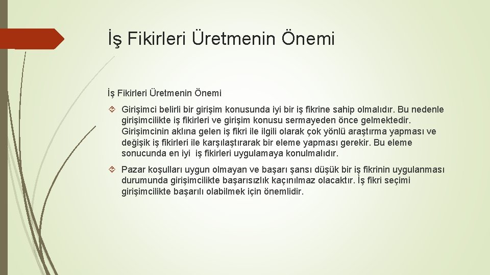 İş Fikirleri Üretmenin Önemi Girişimci belirli bir girişim konusunda iyi bir iş fikrine sahip