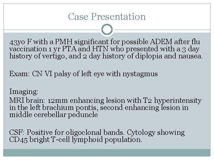 Case Presentation 43 yo F with a PMH significant for possible ADEM after flu