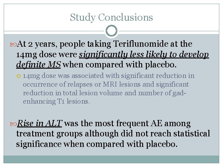 Study Conclusions At 2 years, people taking Teriflunomide at the 14 mg dose were