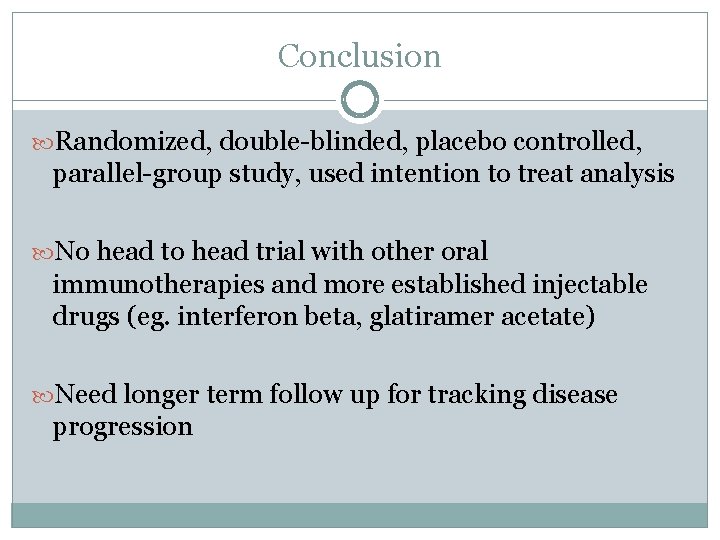 Conclusion Randomized, double-blinded, placebo controlled, parallel-group study, used intention to treat analysis No head