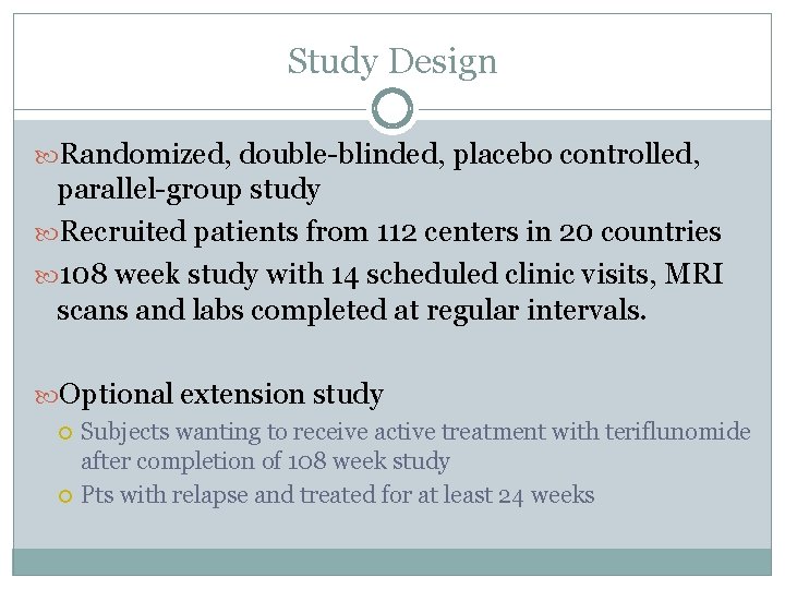 Study Design Randomized, double-blinded, placebo controlled, parallel-group study Recruited patients from 112 centers in