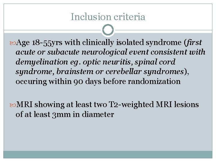 Inclusion criteria Age 18 -55 yrs with clinically isolated syndrome (first acute or subacute