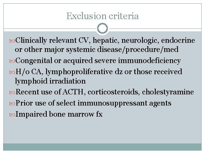 Exclusion criteria Clinically relevant CV, hepatic, neurologic, endocrine or other major systemic disease/procedure/med Congenital
