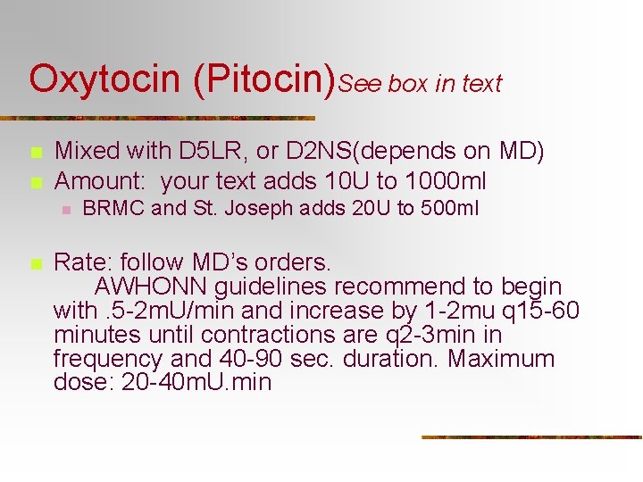 Oxytocin (Pitocin)See box in text n n Mixed with D 5 LR, or D