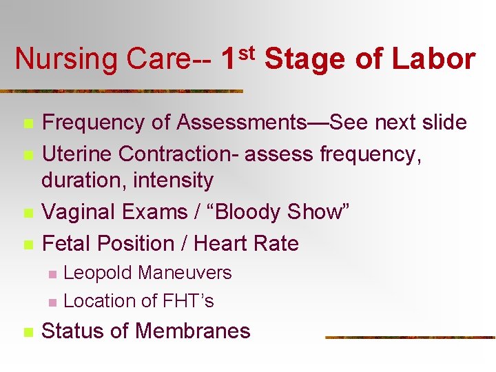 Nursing Care-n n Stage of Labor Frequency of Assessments—See next slide Uterine Contraction- assess