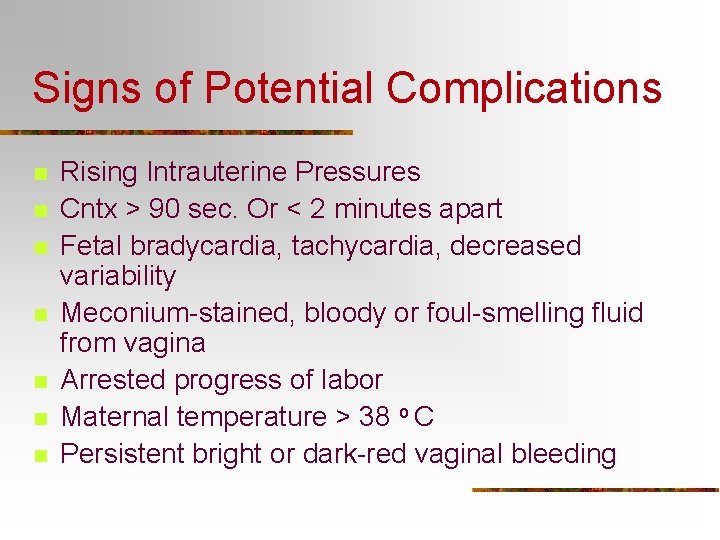 Signs of Potential Complications n n n n Rising Intrauterine Pressures Cntx > 90