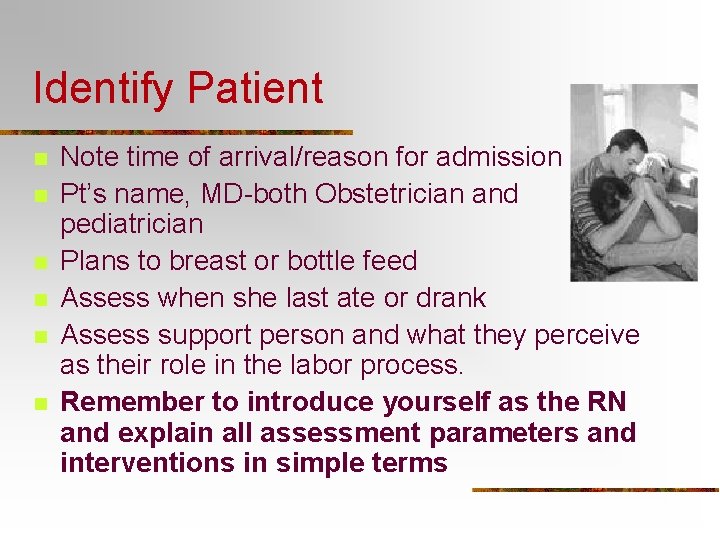 Identify Patient n n n Note time of arrival/reason for admission Pt’s name, MD-both