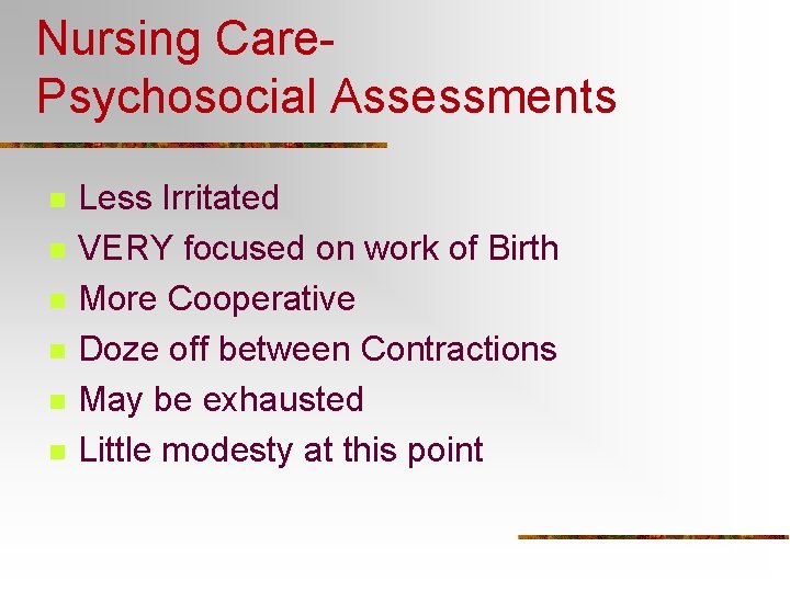 Nursing Care. Psychosocial Assessments n n n Less Irritated VERY focused on work of