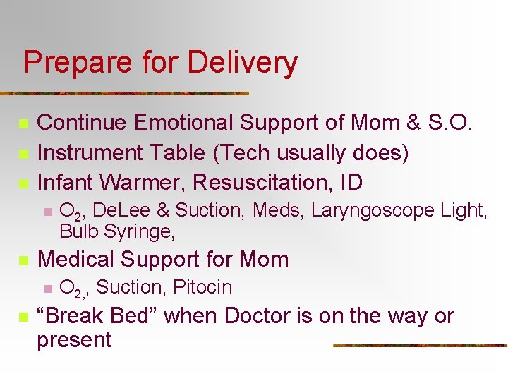 Prepare for Delivery n n n Continue Emotional Support of Mom & S. O.
